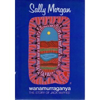 Wanamurraganya. The Story Of Jack McPhee