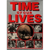 Time Of Our Lives. The Story Of What Happened In Australia From 1945 Until The Present