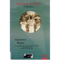 Territory Kids. A Memoir. Territory Of Papua And New Guinea 1945-1975