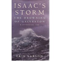 Isaac's Storm. The Drowning Of Galveston, 8 September 1900