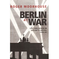 Berlin At War. Life And Death In Hitler's Capital, 1939-45