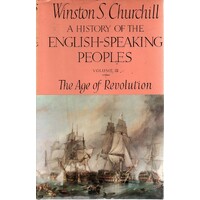 A History Of The English Speaking Peoples. The Age Of Revolution. (Volume III)