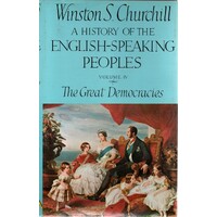 A History Of The English Speaking Peoples. The Great Democracies, (Volume IV)