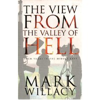 The View From The Valley Of Hell. Four Years In The Middle East