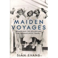 Maiden Voyages. Women And The Golden Age Of Atlantic Travel