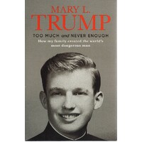 Too Much And Never Enough. How My Family Created The World's Most Dangerous Man