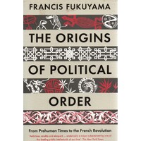 The Origins Of Political Order. From Prehuman Times To The French Revolution
