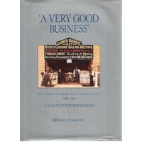 A Very Good Business. One Hundred Years Of James Hardie Industries Ltd 1888-1988