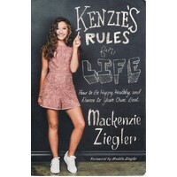 Kenzie's Rules For Life. How To Be Happy, Healthy, And Dance To Your Own Beat