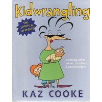 Kidwrangling. Looking After Babies, Toddlers & Preschoolers