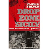 Drop Zone Sicily. Allied Airborne Strike. July 1943