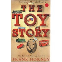 The Toy Story. The Life And Times Of Frank Hornby