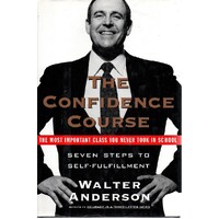 The Confidence Course. Seven Steps to Self-Fulfillment