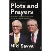 Plots And Prayers. Malcolm Turnbull's Demise And Scott Morrison's Ascension