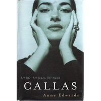 Callas. Her Life, Her Loves, Her Music