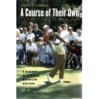 A Course Of Their Own. A History Of African American Golfers