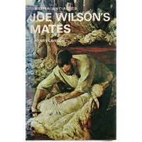 Joe Wilson's Mates. 56 Stories From The Prose Works Of Henry Lawson