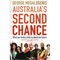 Australia's Second Chance. What Our History Tells Us About Our Future