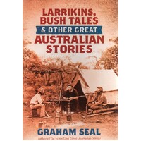 Larrikins, Bush Tales And Other Great Australian Stories