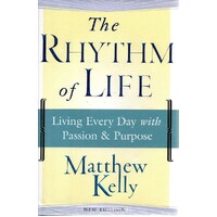 The Rhythm Of Life. Living Every Day With Passion And Purpose