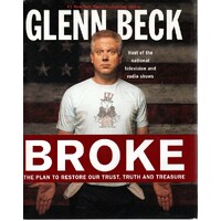 Broke. The Plan To Restore Our Trust, Truth And Treasure