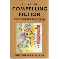 The Art Of Compelling Fiction. How To Write A Page Turner