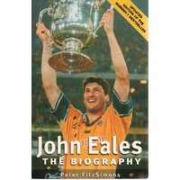 John Eales. The Biography