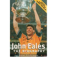 John Eales. The Biography