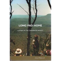 Long Pad Home. A Story In The Carnarvon Ranges