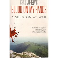 Blood On My Hands. A Surgeon At War