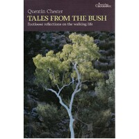 Tales From The Bush. Footloose Reflections On The Walking Life
