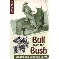 Bull From The Bush. Australian Outback Yarns