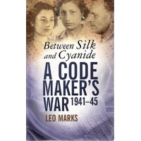 Between Silk And Cyanide. A Code Maker's War 1941-45