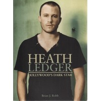 Heath Ledger. Hollywood's Dark Star