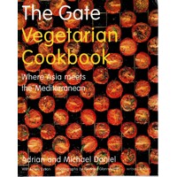 The Gate Vegetarian Cookbook. Where Asia Meets The Mediterranean