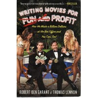 Writing Movies for Fun and Profit. How We Made a Billion Dollars at the Box Office and You Can Too