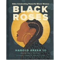Black Roses. Odes Celebrating Powerful Black Women