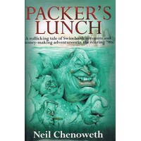 Packer's Lunch. A Rollicking Tale Of Swiss Bank Accounts And Money Making Adventurers In The Roaring '90s
