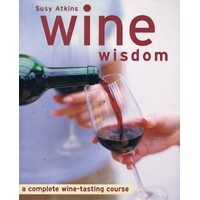 Wine Wisdom. A Complete Wine-Tasting Course