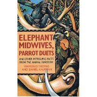 Elephant, Midwives, Parrot Duets and Other Intriguing Facts From the Animal Kingdom