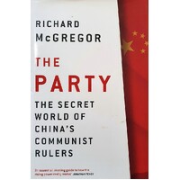 The Party. The Secret World Of China's Communist Rulers