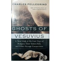 Ghosts Of Vesuvius. A New Look At The Last Days Of Pompeii