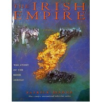 The Irish Empire. The Story Of The Irish Abroad