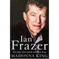 Ian Frazer. The Man Who Saved A Million Lives
