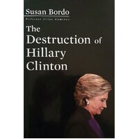 The Destruction Of Hillary Clinton