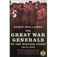 The Great War Generals On The Western Front 1914-1918