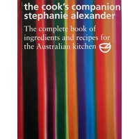The Cook's Companion. The Complete Book Of Ingredients And Recipes For The Australian Kitchen