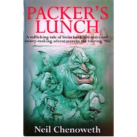 Packer's Lunch. A Rollicking Tale Of Swiss Bank Accounts And Money Making Adventurers In The Roaring '90s