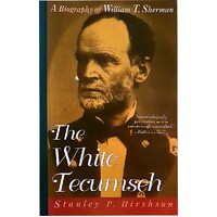 The White Tecumseh. A Biography Of General William T. Sherman