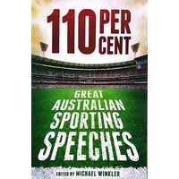 110 Per Cent. Great Australian Sporting Speeches